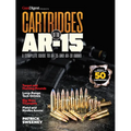 Cartridges of the Ar-15: A Complete Reference Guide to AR -15 and Ar-10 Ammo