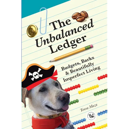 The Unbalanced Ledger: Budgets, Barks, and Beautifully Imperfect Living