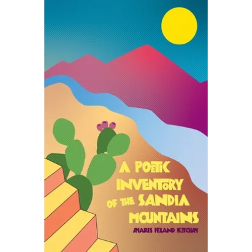 A Poetic Inventory of the Sandia Mountains