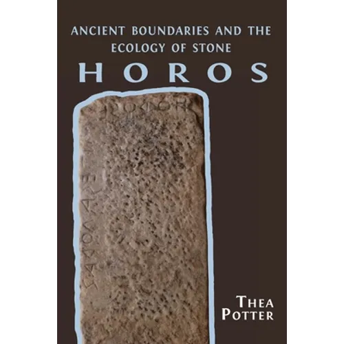 Horos: Ancient Boundaries and the Ecology of Stone