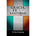 Gracia, Fe y Santidad: Una teología sistemática wesleyana
