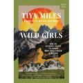 Wild Girls: How the Outdoors Shaped the Women Who Challenged a Nation