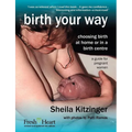 Birth Your Way: Choosing Birth at Home or in a Birth Centre