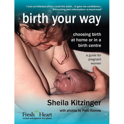 Birth Your Way: Choosing Birth at Home or in a Birth Centre