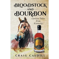 Bloodstock and Bourbon: Curious Tales from Kentucky