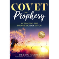 Covet to Prophesy: Activating the Prophetic DNA in You