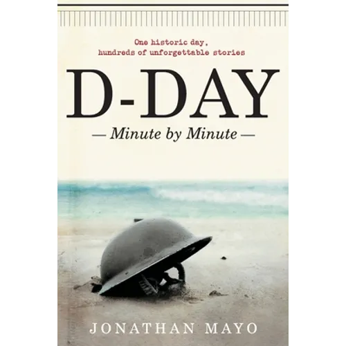 D-Day: Minute by Minute