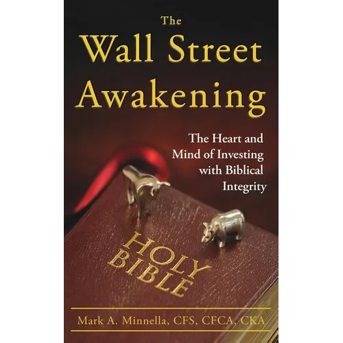 The Wall Street Awakening: The Heart and Mind of Investing with Biblical Integrity