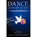 Dance, God's Gift to You!