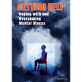 Getting Help: Coping with and Overcoming Mental Illness