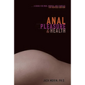 Anal Pleasure and Health: A Guide for Men, Women and Couples
