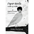 Paper Birds: Feather by Feather / Pájaros de papel: Pluma por pluma