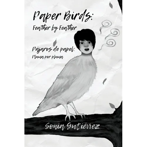 Paper Birds: Feather by Feather / Pájaros de papel: Pluma por pluma
