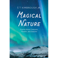 Magical Nature: Poems about Creatures, Flowers, and Seasons
