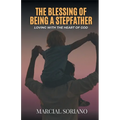 The Blessing of Being a Stepfather: Loving with the Heart of God
