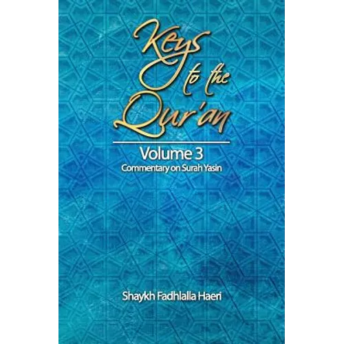 Keys to the Qur'an: Volume 3: Commentary on Surah Yasin