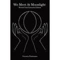 We Meet At Moonlight: Revised And Extended Edition