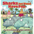 Sharks Just Wanna Have Fun: The Thirteenth Sherman's Lagoon Collection