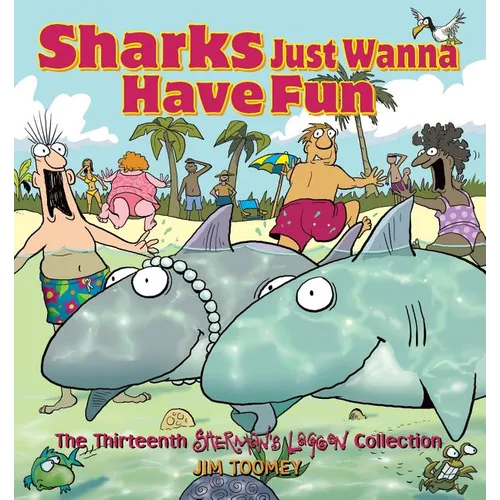 Sharks Just Wanna Have Fun: The Thirteenth Sherman's Lagoon Collection