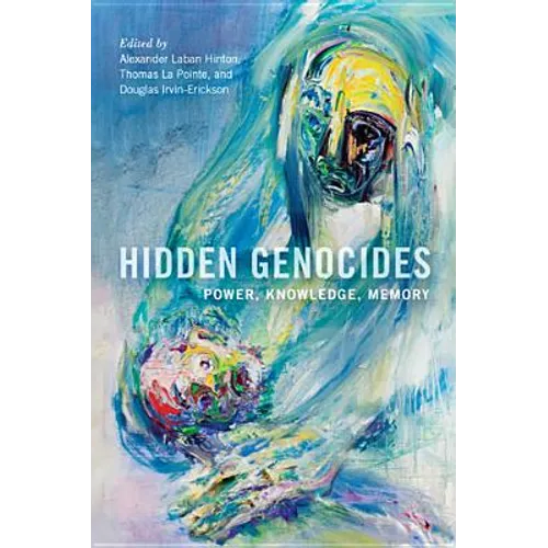 Hidden Genocides: Power, Knowledge, Memory