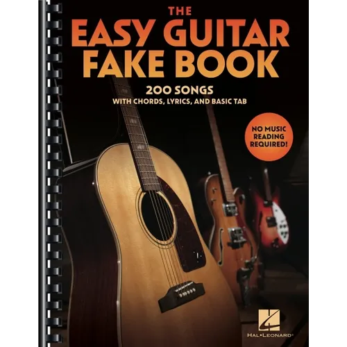 The Easy Guitar Fakebook: 200 Songs with Chords, Lyrics, and Basic Tab