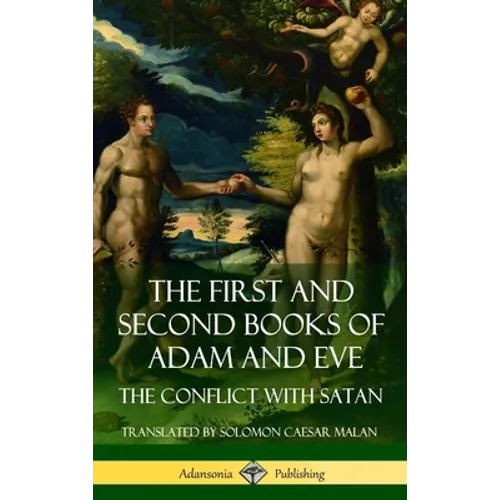 The First and Second Books of Adam and Eve: Also Called, The Conflict with Satan (Old Testament Apocrypha) (Hardcover)