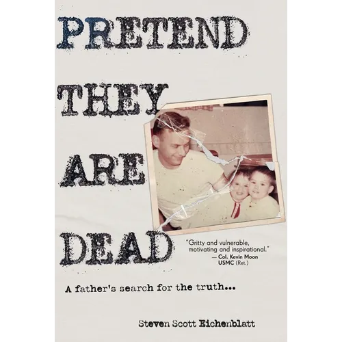 Pretend They Are Dead: A Father's Search for the Truth