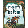 Mountain Biking Adventures With Izzy: Etiquette is a Big Word