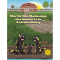 Morrie the Mudpuppy Who Wanted To Be Extraordinary
