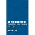 On Writing Series: Series Poetics & Digital Publishing