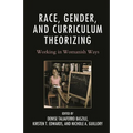 Race, Gender, and Curriculum Theorizing: Working in Womanish Ways