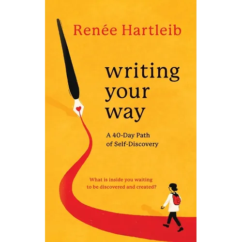 Writing Your Way: A 40-Day Path of Self-Discovery