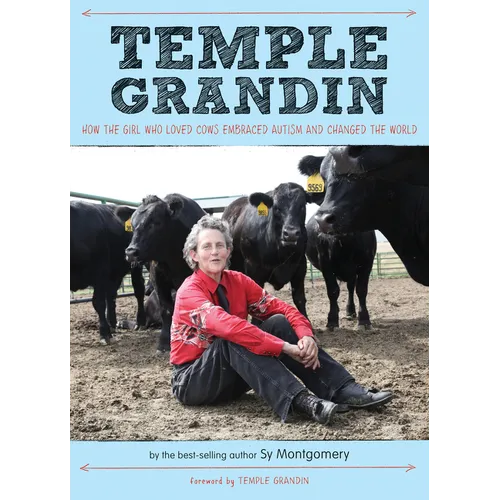 Temple Grandin: How the Girl Who Loved Cows Embraced Autism and Changed the World