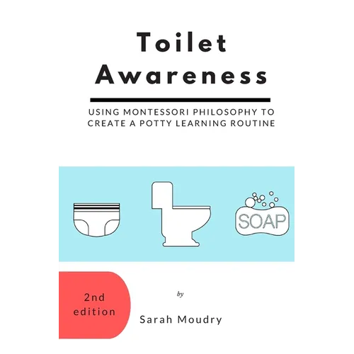 Toilet Awareness: Using Montessori Philosophy to Create a Potty Learning Routine