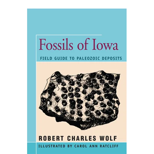 Fossils of Iowa: Field Guide to Paleozoic Deposits