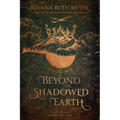 Beyond the Shadowed Earth