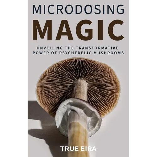 Microdosing Magic: Unveiling the Transformative Power of Psychedelic Mushrooms