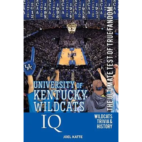 University of Kentucky Wildcats Basketball IQ: The Ultimate Test of True Fandom