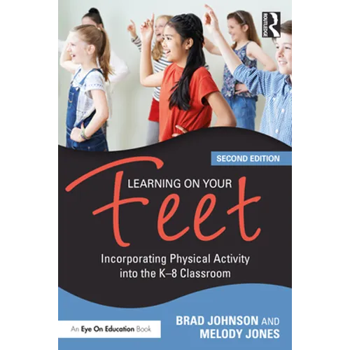 Learning on Your Feet: Incorporating Physical Activity into the K-8 Classroom