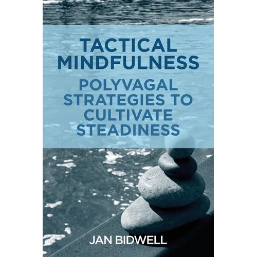 Tactical Mindfulness: Polyvagal Strategies to Cultivate Steadiness