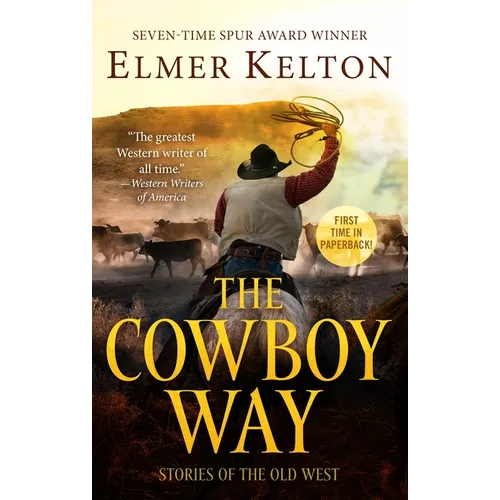 The Cowboy Way: Stories of the Old West