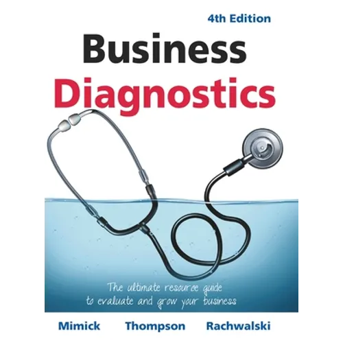 Business Diagnostics 4th Edition: The ultimate resource guide to evaluate and grow your business