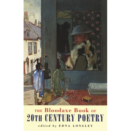 The Bloodaxe Book of 20th Century Poetry: From Britain and Ireland