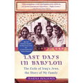 Last Days in Babylon: The Exile of Iraq's Jews, the Story of My Family