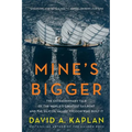 Mine's Bigger: The Extraordinary Tale of the World's Greatest Sailboat and the Silicon Valley Tycoon Who Built It