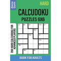 Hard Calcudoku Puzzles 6x6 Book for Adults: 200 Hard Calcudoku For Advanced Players
