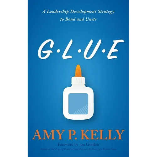 Glue: A Leadership Development Strategy to Bond and Unite