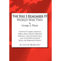The Way I Remember It: World War Two