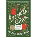 American Cider: A Modern Guide to a Historic Beverage