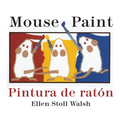 Mouse Paint/Pintura de Raton: Bilingual English-Spanish